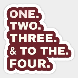 One two three & to the four Sticker